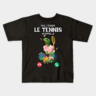 Pas L'Temps le Tennis m'appelle humour Kids T-Shirt